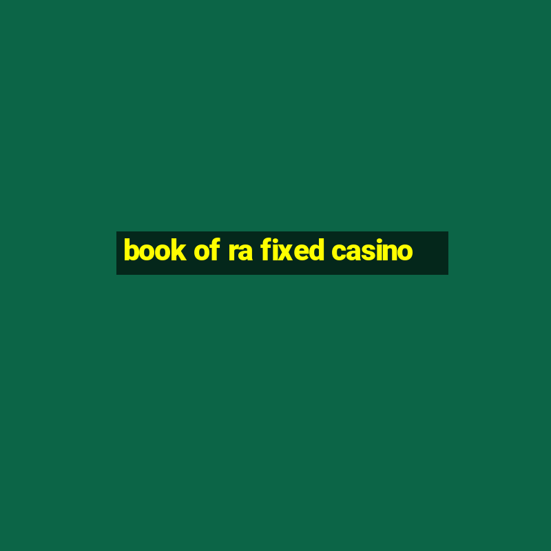 book of ra fixed casino