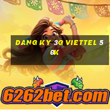 dang ky 3g viettel 50k