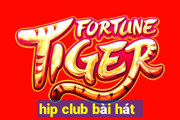 hip club bài hát