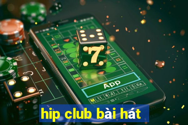 hip club bài hát