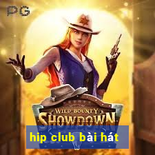 hip club bài hát