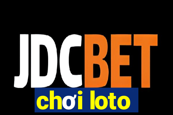 chơi loto