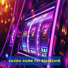 casino name for blackjack