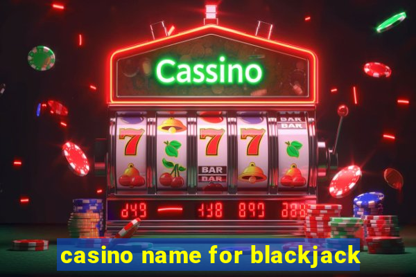 casino name for blackjack