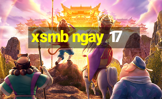 xsmb ngay 17