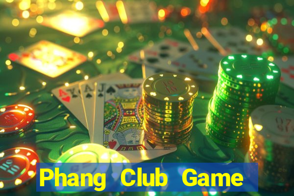 Phang Club Game Bài 69 Doi Thuong