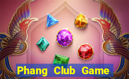 Phang Club Game Bài 69 Doi Thuong