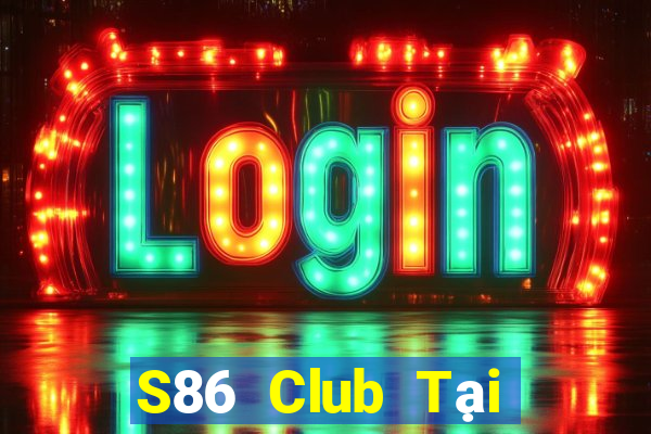 S86 Club Tại Game Bài Đổi Thưởng