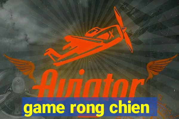 game rong chien