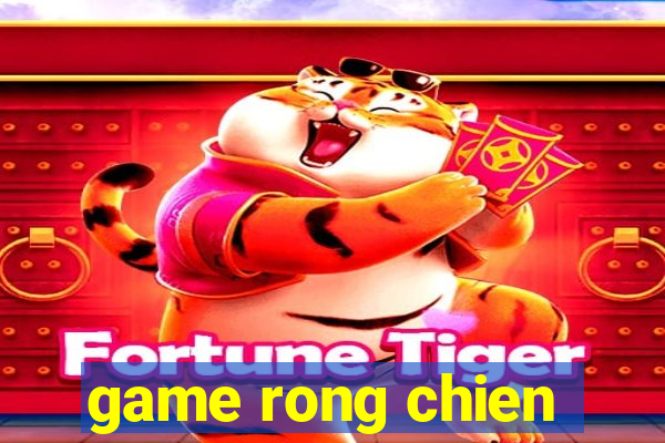 game rong chien