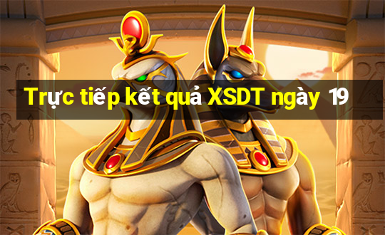 Trực tiếp kết quả XSDT ngày 19