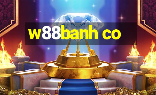 w88banh co