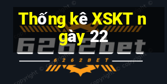 Thống kê XSKT ngày 22