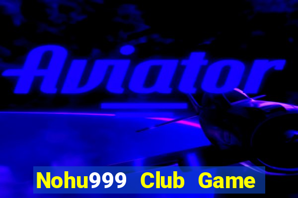 Nohu999 Club Game Bài Twin