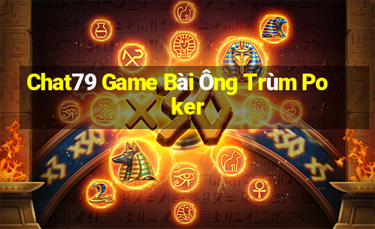 Chat79 Game Bài Ông Trùm Poker