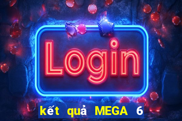 kết quả MEGA 6 45 ngày 13