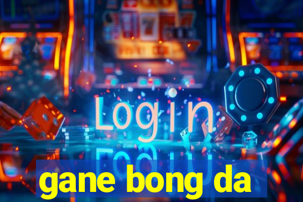 gane bong da