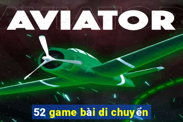 52 game bài di chuyển