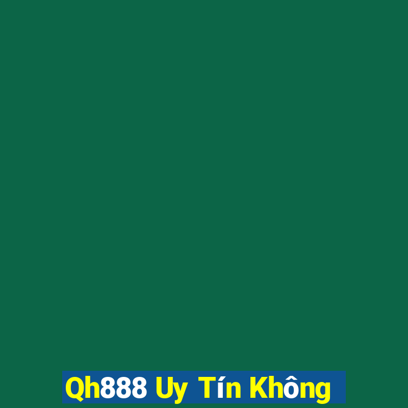 Qh888 Uy Tín Không