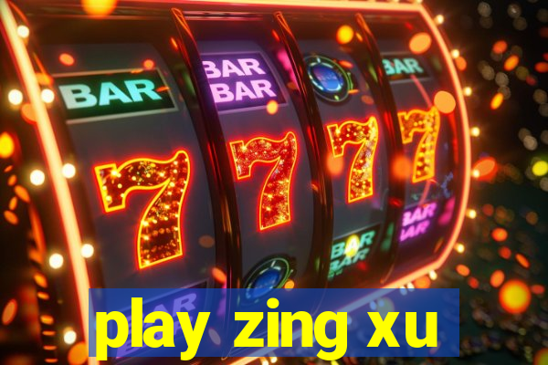 play zing xu