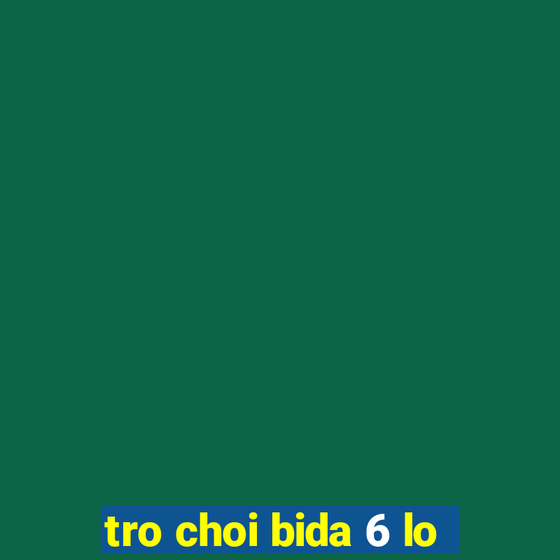 tro choi bida 6 lo