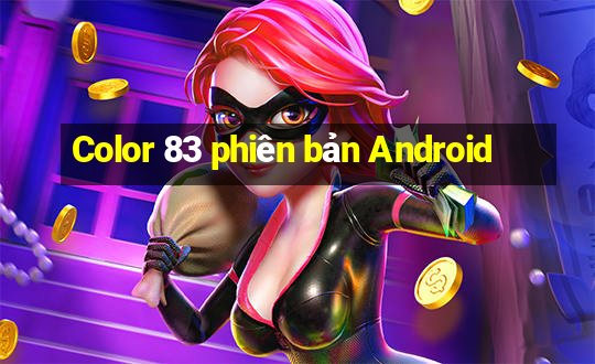 Color 83 phiên bản Android