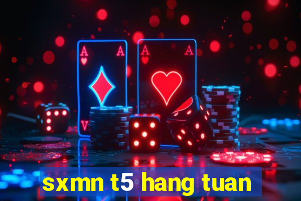 sxmn t5 hang tuan