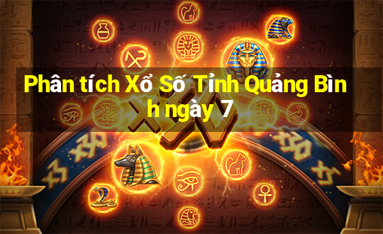 Phân tích Xổ Số Tỉnh Quảng Bình ngày 7