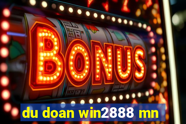 du doan win2888 mn