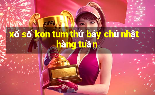 xổ số kon tum thứ bảy chủ nhật hàng tuần