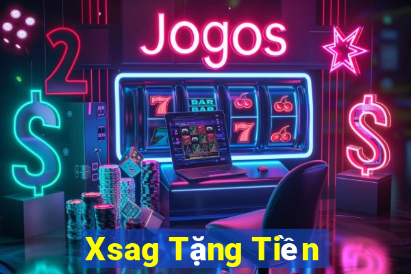 Xsag Tặng Tiền