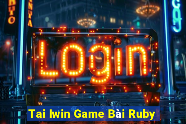 Tai Iwin Game Bài Ruby