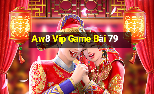 Aw8 Vip Game Bài 79