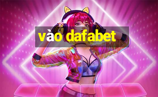 vào dafabet