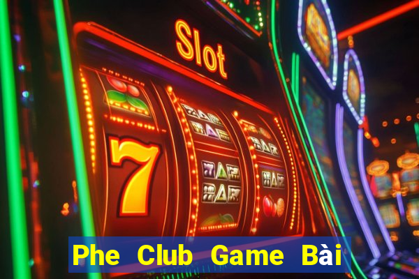 Phe Club Game Bài Trên Máy Tính