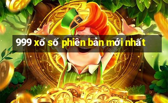 999 xổ số phiên bản mới nhất