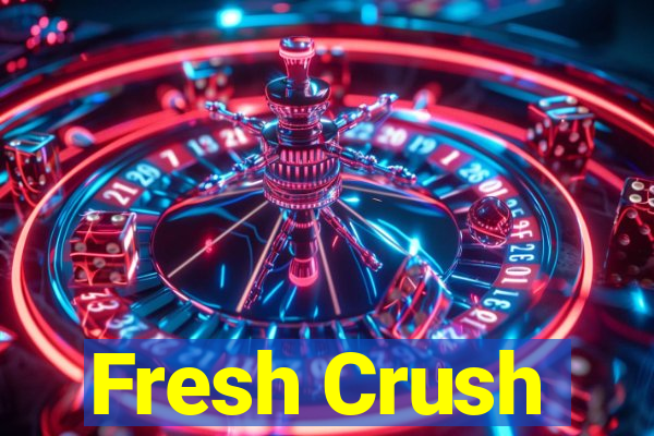 Fresh Crush