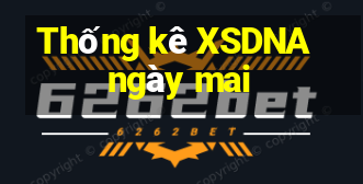 Thống kê XSDNA ngày mai