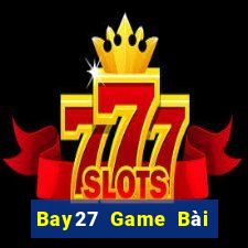 Bay27 Game Bài Trực Tuyến