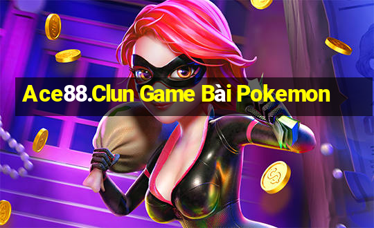 Ace88.Clun Game Bài Pokemon