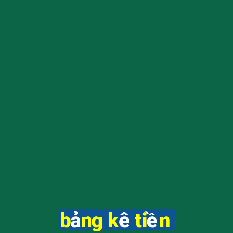 bảng kê tiền