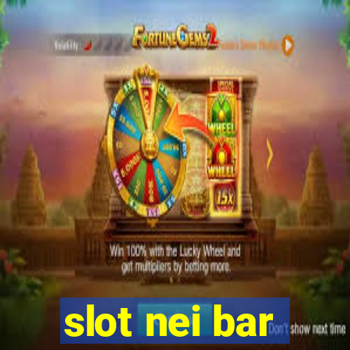 slot nei bar