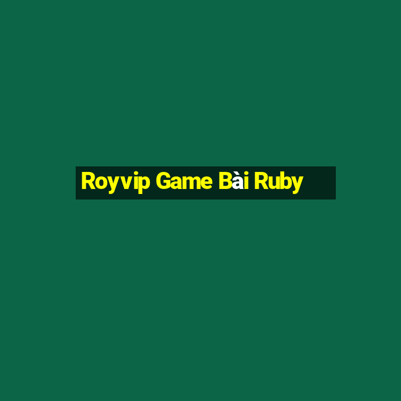 Royvip Game Bài Ruby