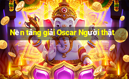 Nền tảng giải Oscar Người thật