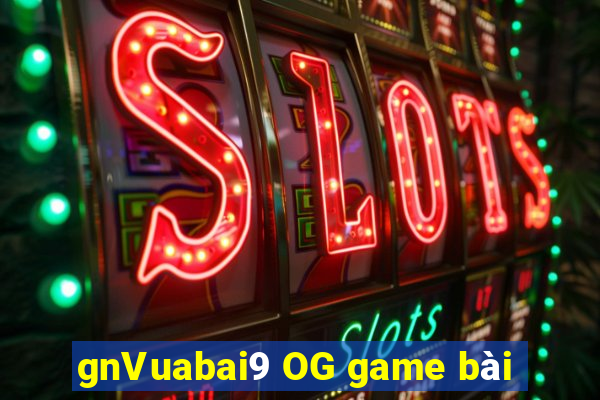 gnVuabai9 OG game bài