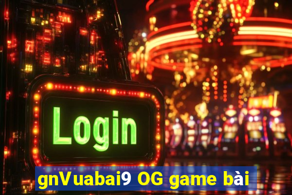 gnVuabai9 OG game bài