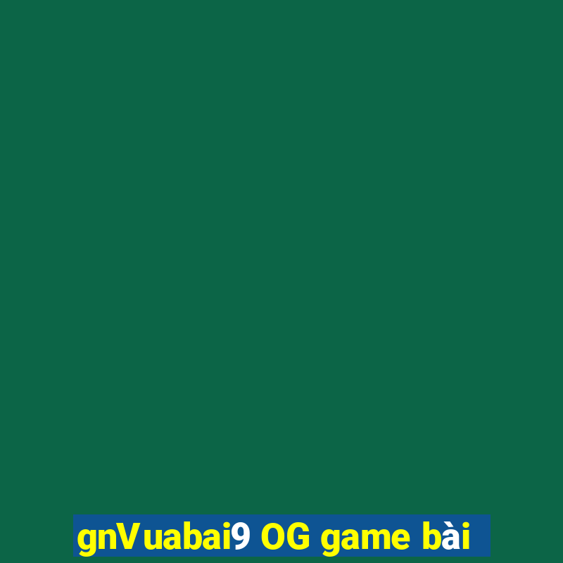 gnVuabai9 OG game bài