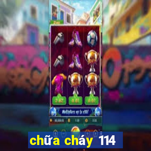 chữa cháy 114