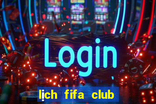 lịch fifa club world cup 2022