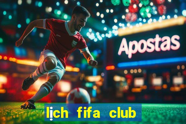 lịch fifa club world cup 2022